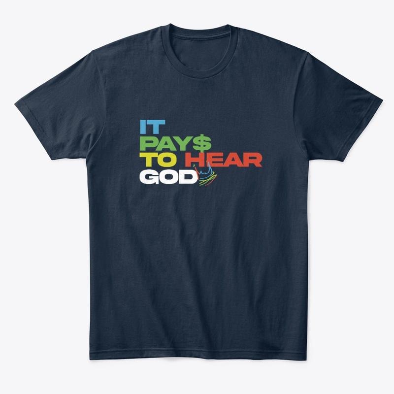 It Pays to Hear God Tee